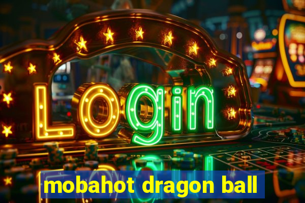 mobahot dragon ball